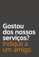 Gostou dos nossos serviços? Indique a um amigo